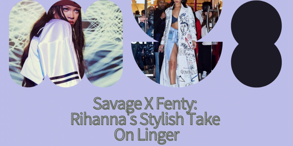 Savage X Fenty Rihanna's Stylish Take On Linger